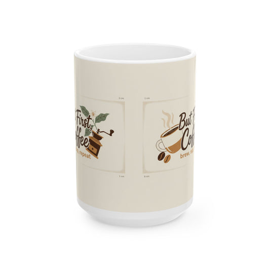 But First Coffee Ceramic Mug — 11oz & 15oz Morning Coffee Cup, Cute Coffee Lover Gift