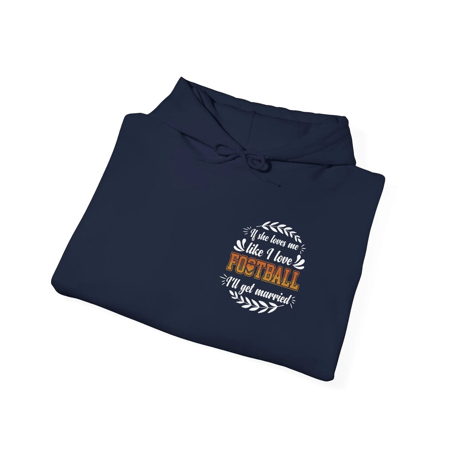 Football Mom Hoodie - "If She Loves Me Like I Love Football I'll Get Married" Back Graphic - Merit Sell