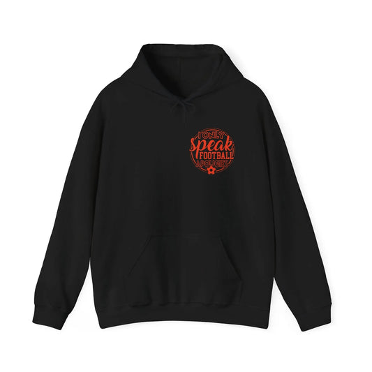 Football Hoodie — “I Only Speak Football” Graphic Sweatshirt - Merit Sell