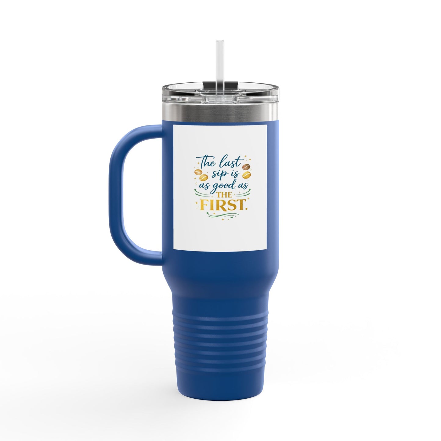 40oz Insulated Travel Mug – “The Last Sip Is As Good As The First” Floral Design