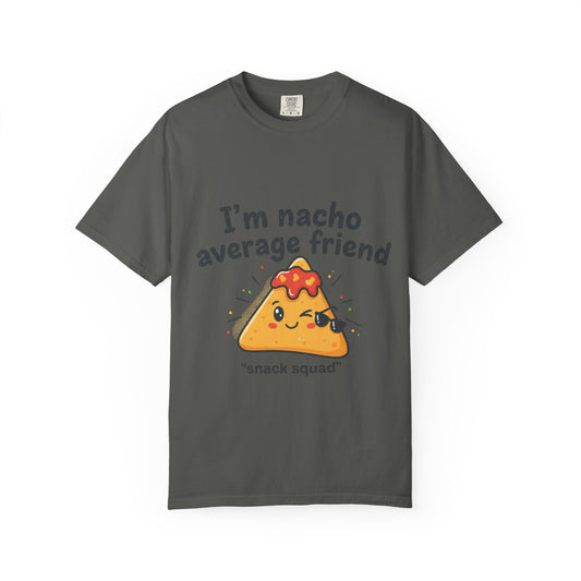I'm Nacho Average Friend T-Shirt — Cute Nacho Snack Squad Graphic Tee