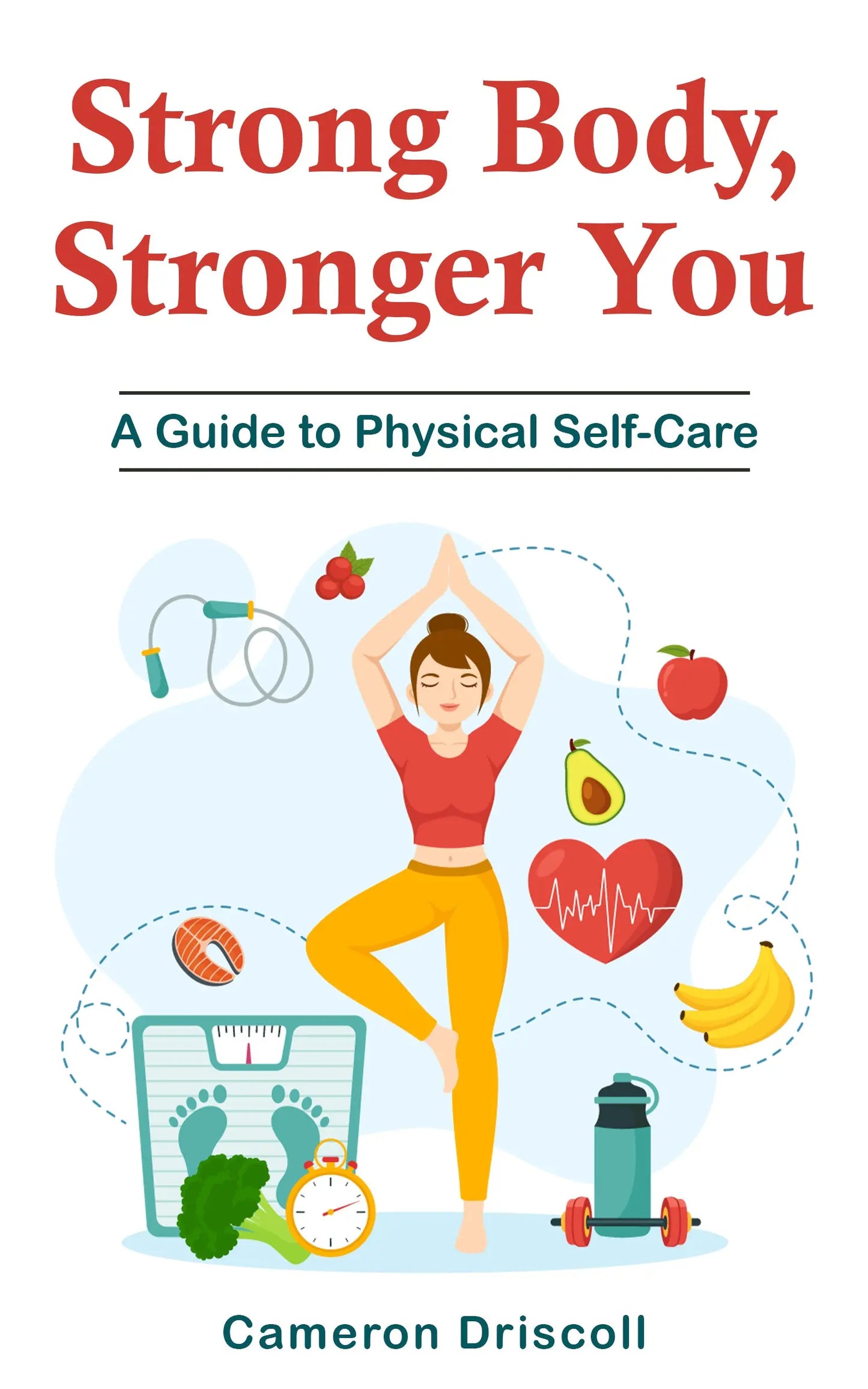 Strong Body, Stronger You A Guide to Physical Self-Care - Merit Sell
