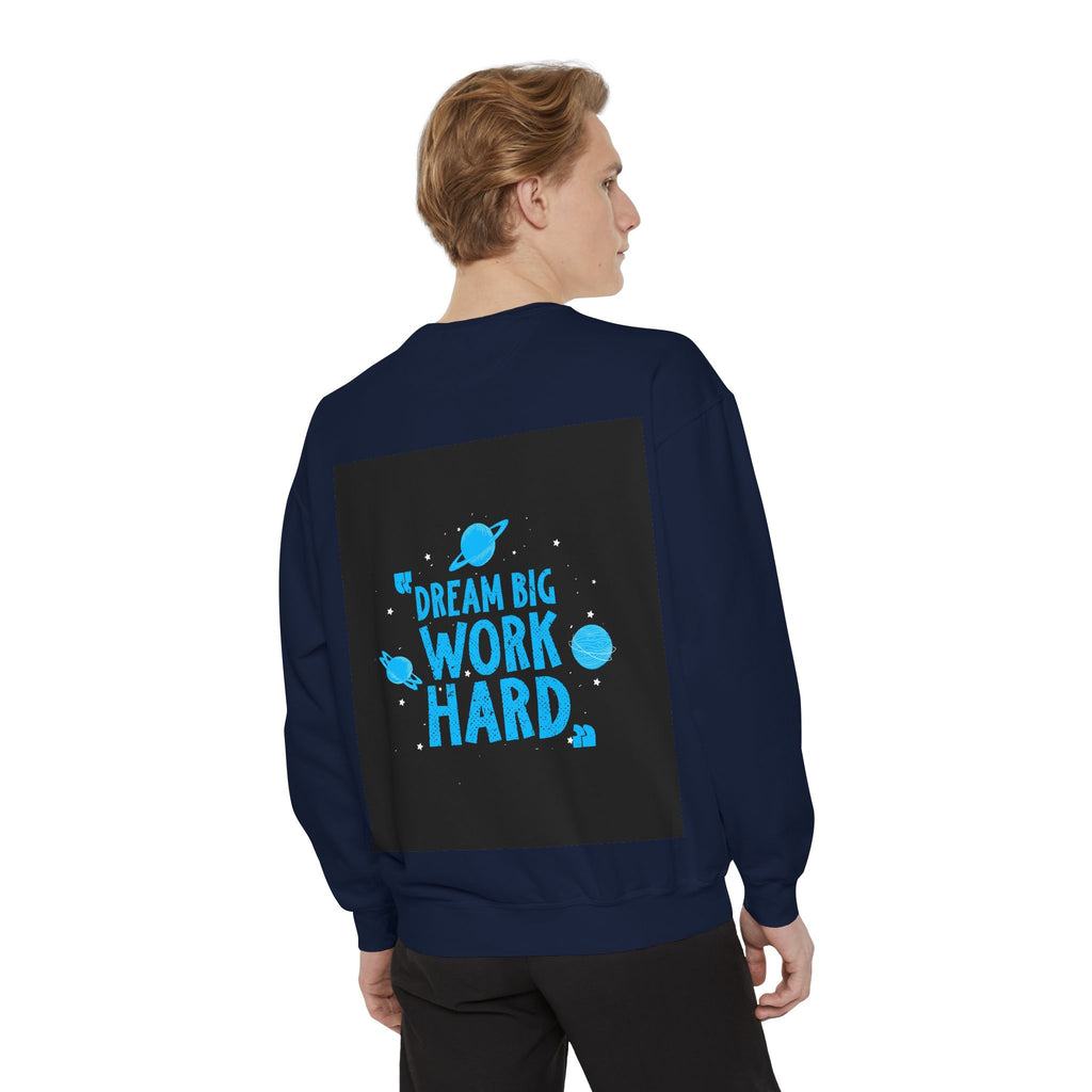 Dream Big Work Hard Sweatshirt — Motivational Space Graphic Crewneck