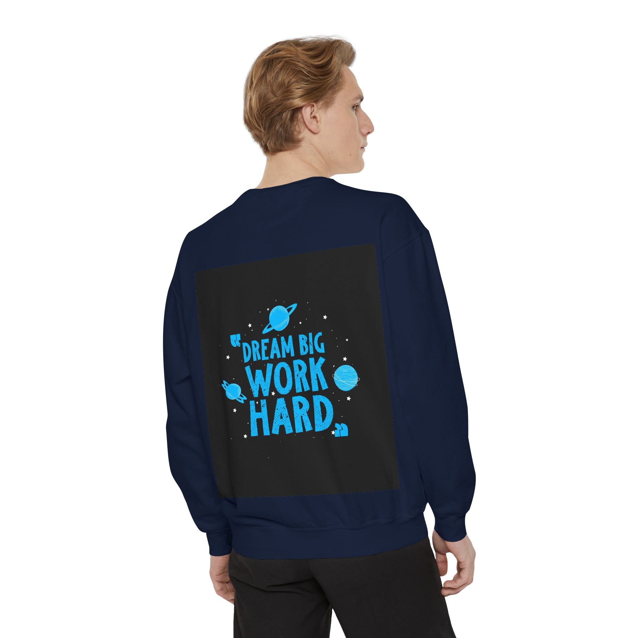 Dream Big Work Hard Sweatshirt — Motivational Space Graphic Crewneck