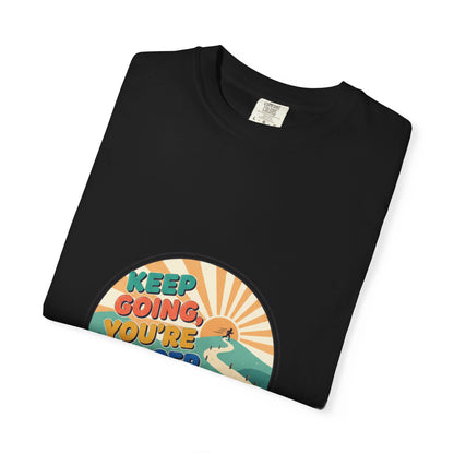 Keep Going You're Closer Than You Think T‑Shirt — Retro Motivational Tee