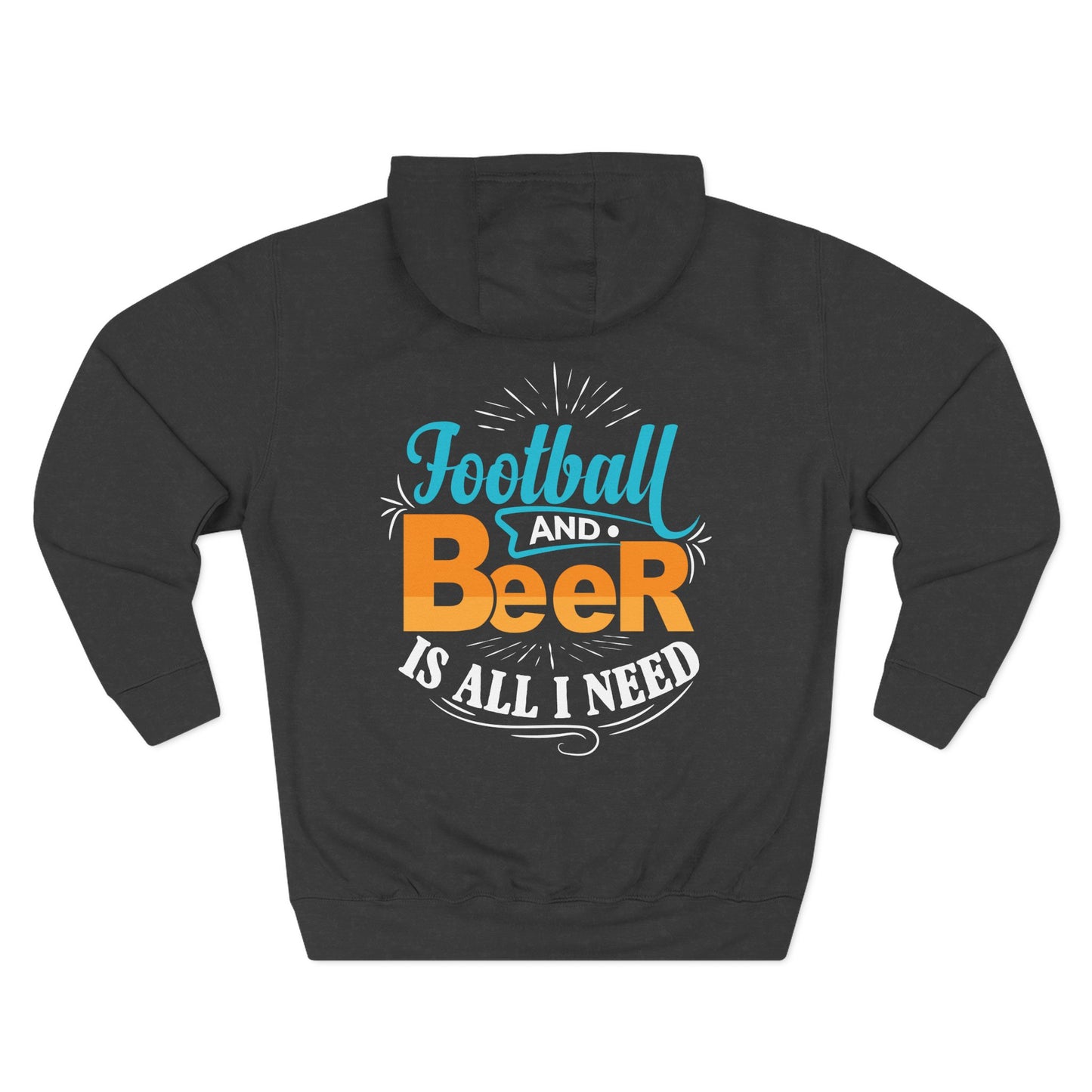 Football and Beer Hoodie — "Football and Beer Is All I Need" Graphic Pullover - Merit Sell