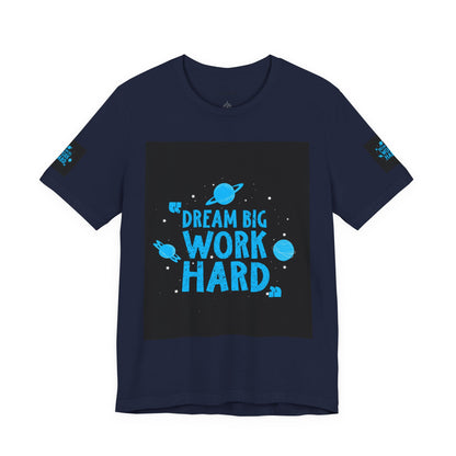 Motivational Tee "Dream Big Work Hard" — Inspirational Space Graphic T-Shirt