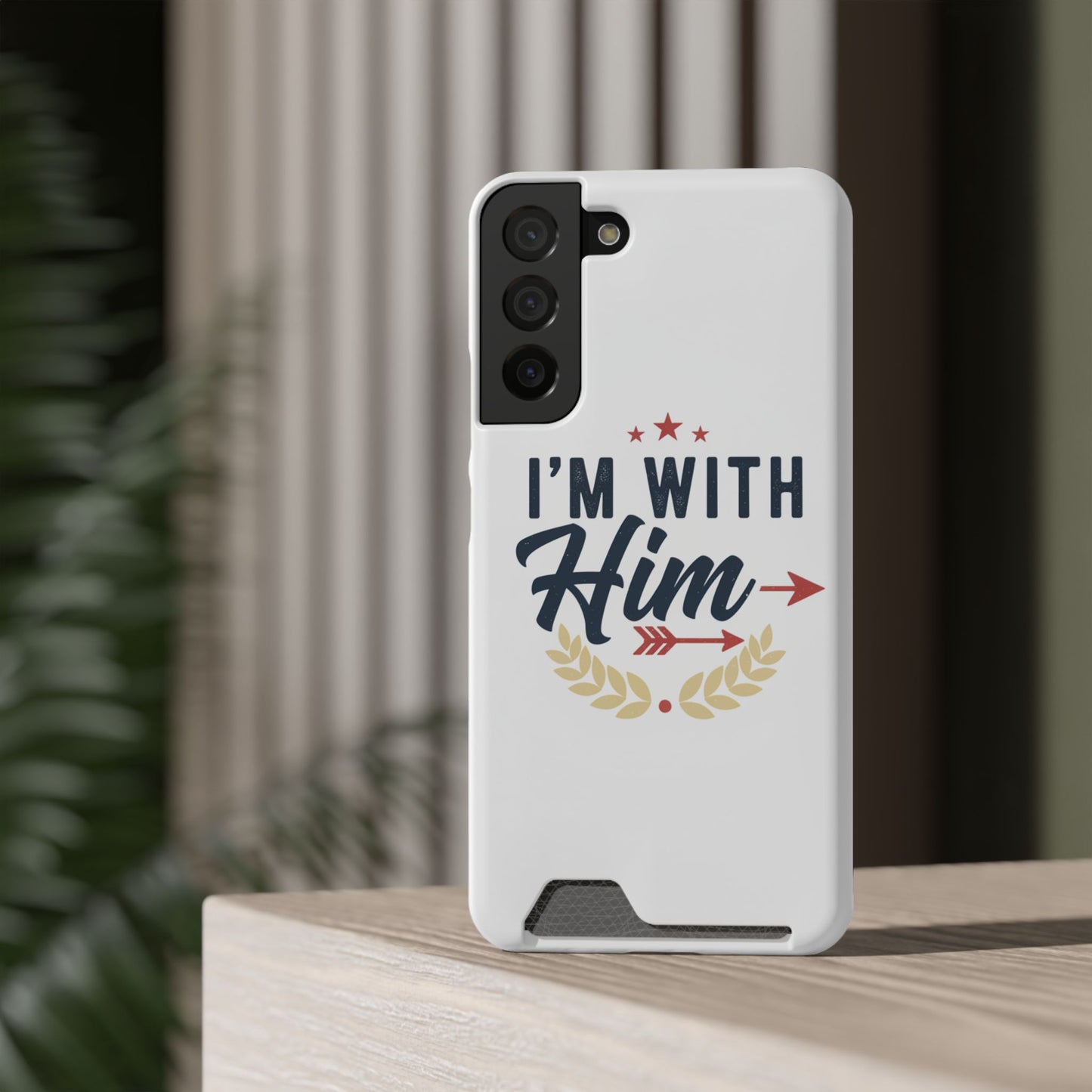 Phone Case with Card Holder — "I'm With Him" Patriotic Wallet Case