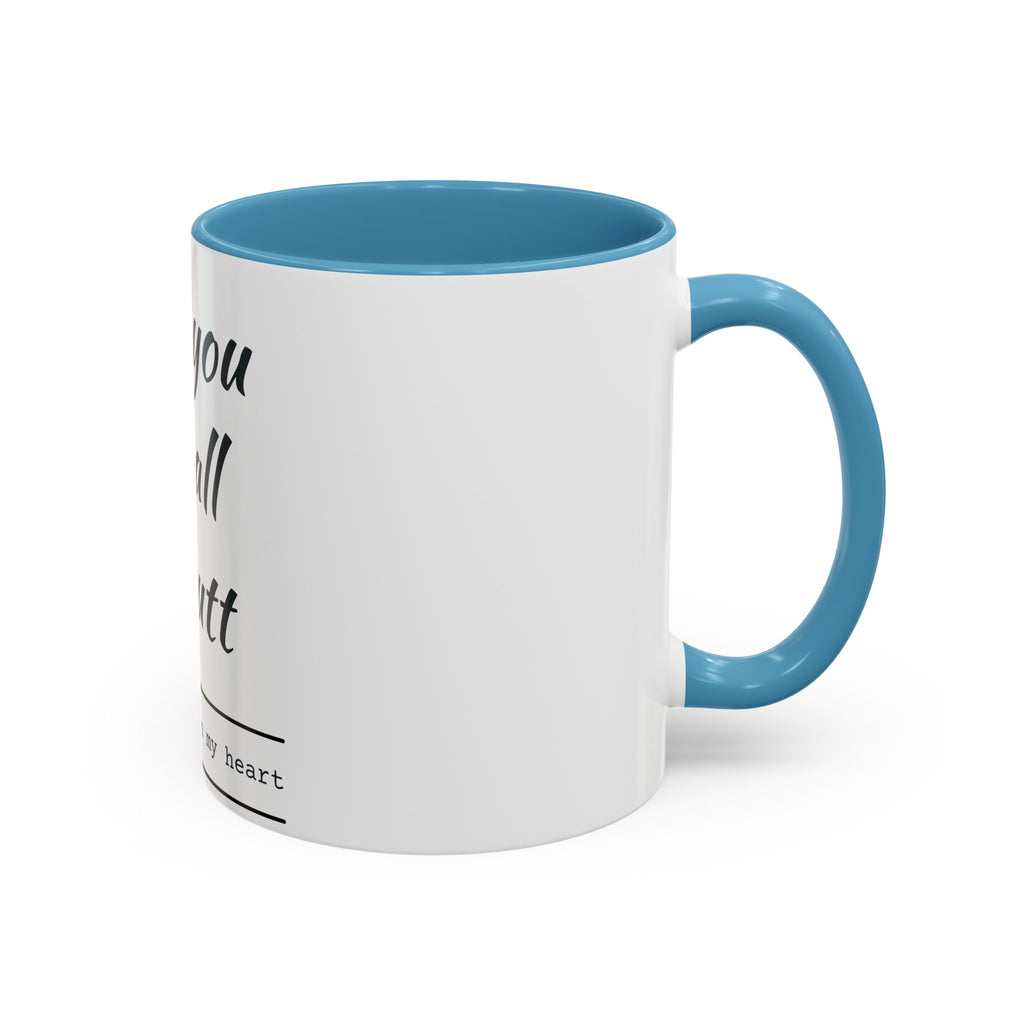 Coffee Mug — “I Love You With All My Butt” Funny Valentine Gift