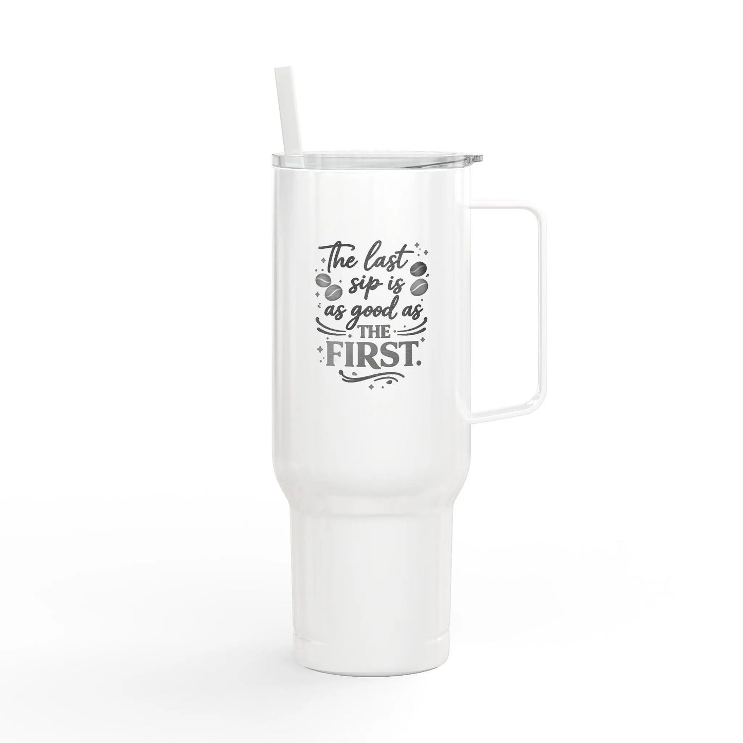 40oz Engraved Tumbler with Lid – “The Last Sip Is Always the First” Insulated Travel Mug