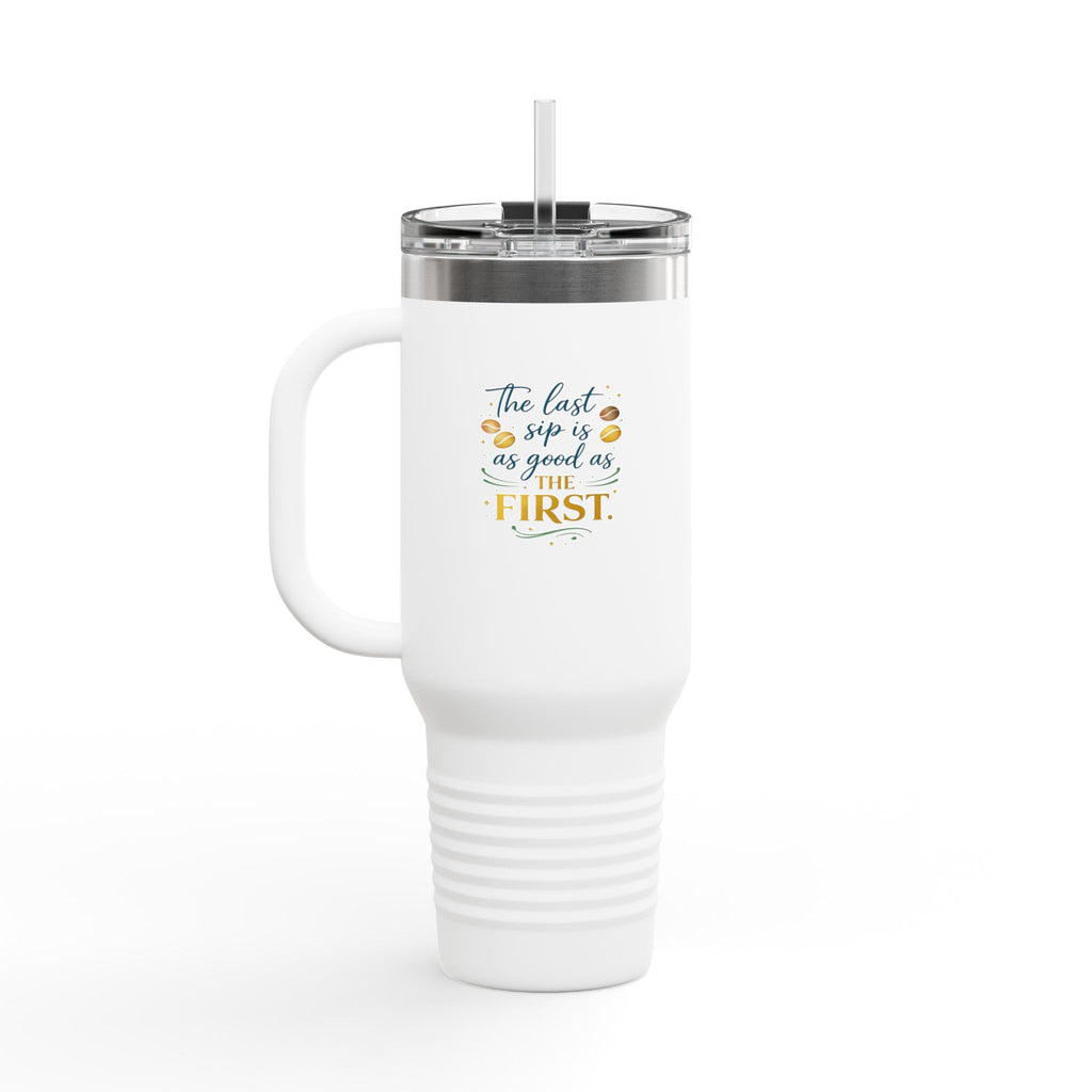 40oz Insulated Travel Mug – “The Last Sip Is As Good As The First” Floral Design