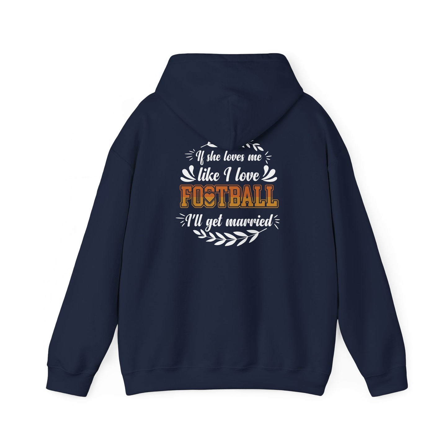Football Mom Hoodie - "If She Loves Me Like I Love Football I'll Get Married" Back Graphic - Merit Sell