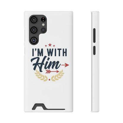 Phone Case with Card Holder — "I'm With Him" Patriotic Wallet Case