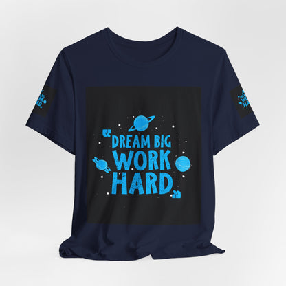 Motivational Tee "Dream Big Work Hard" — Inspirational Space Graphic T-Shirt