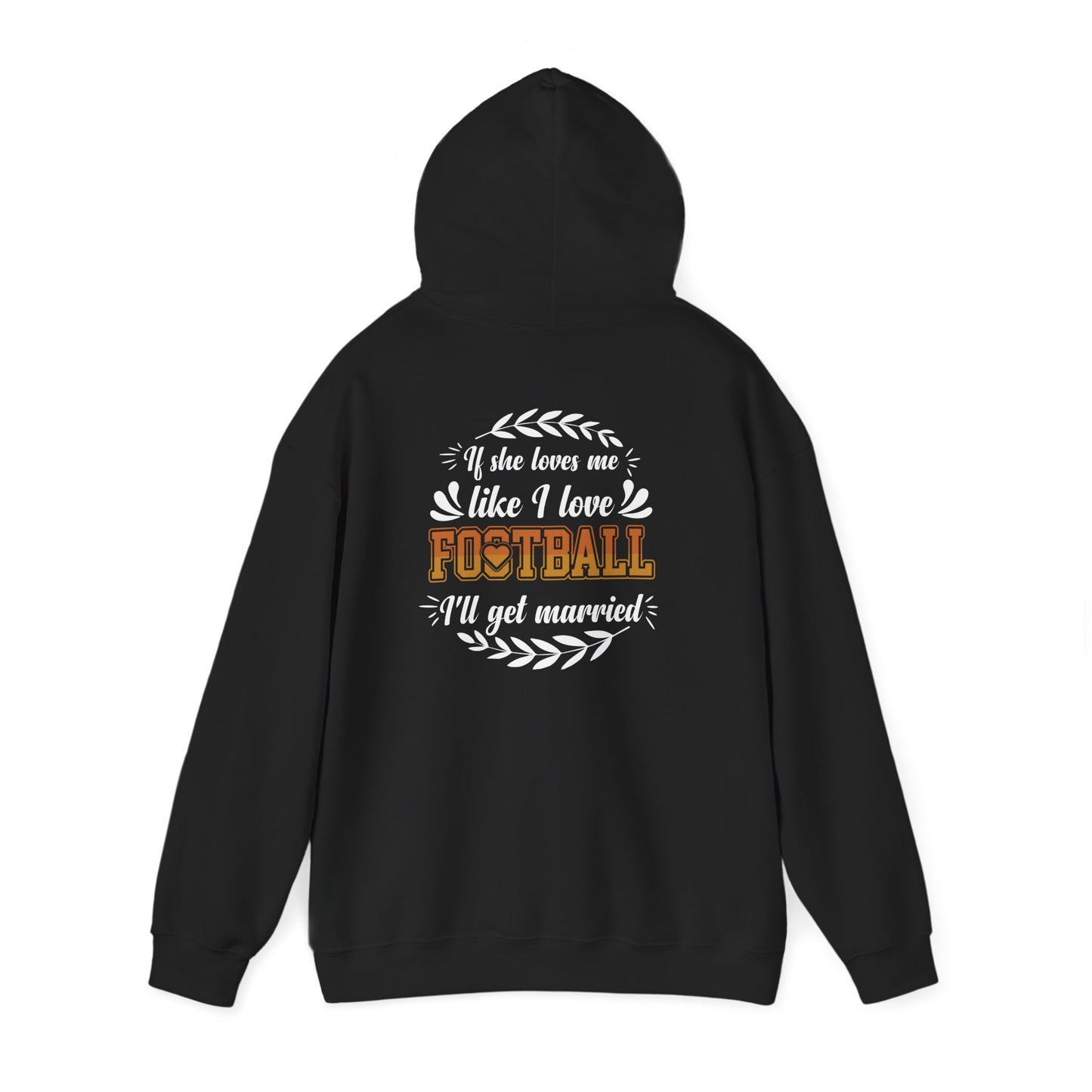 Football Mom Hoodie - "If She Loves Me Like I Love Football I'll Get Married" Back Graphic - Merit Sell