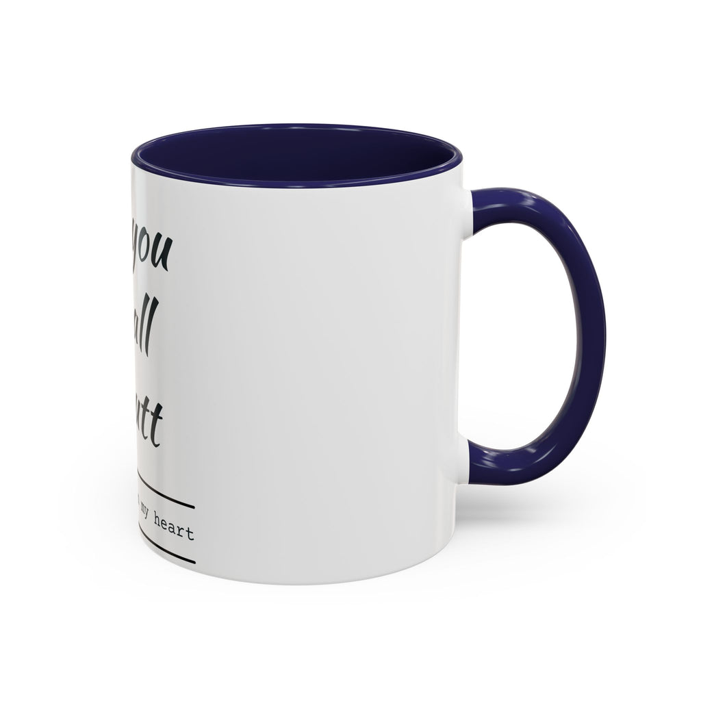 Coffee Mug — “I Love You With All My Butt” Funny Valentine Gift