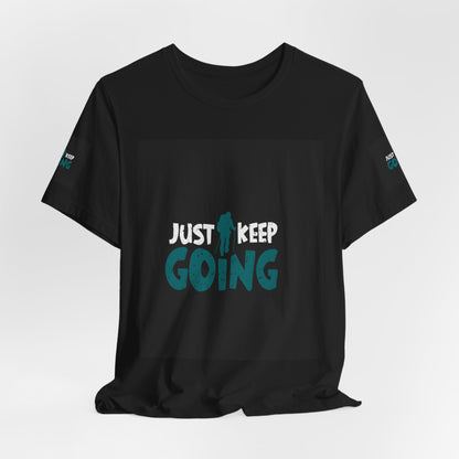 Just Keep Going T‑Shirt — Motivational Graphic Tee