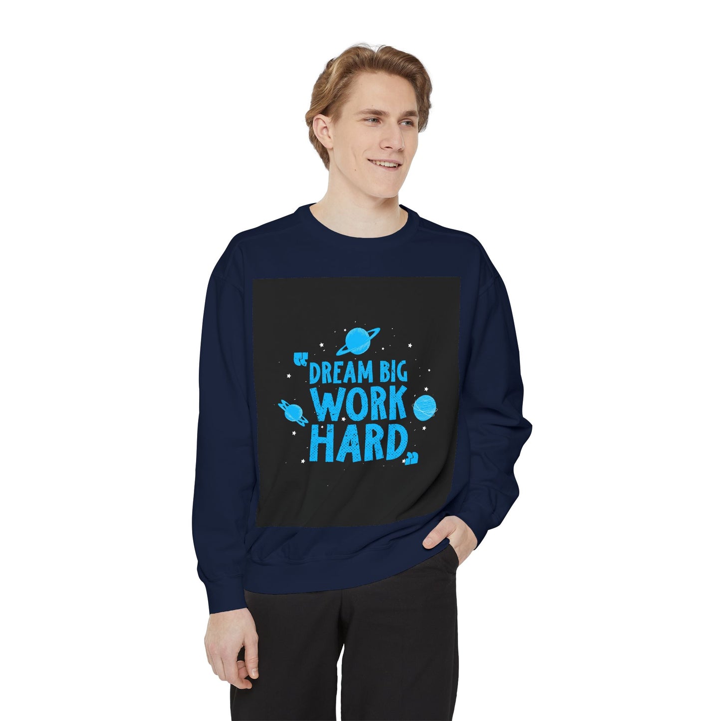 Dream Big Work Hard Sweatshirt — Motivational Space Graphic Crewneck