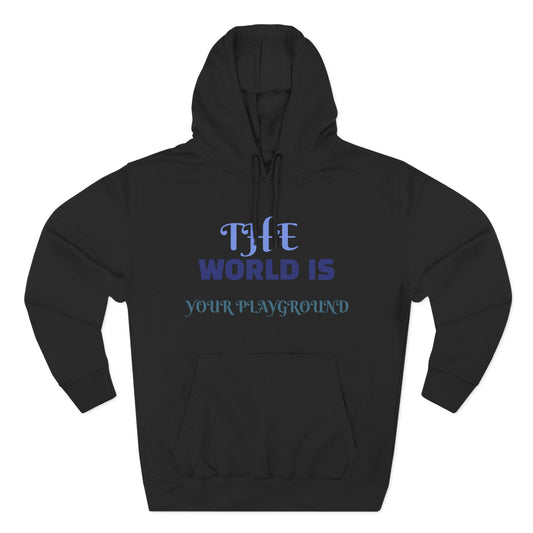 'The World Is Your Playground' Fleece Hoodie - Merit Sell