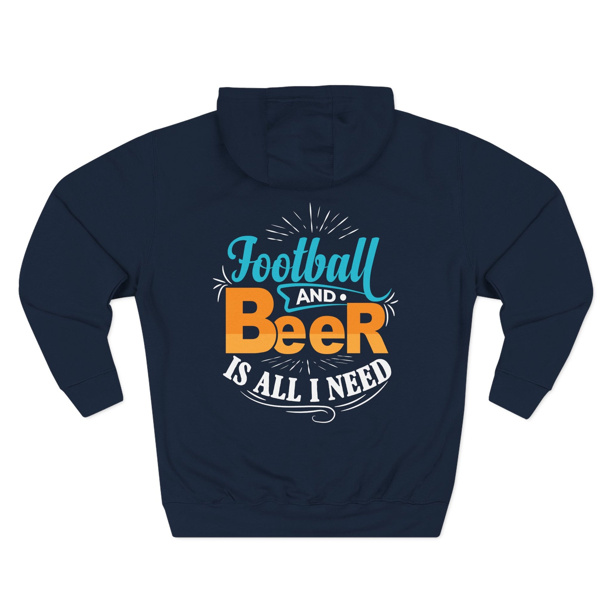 Football and Beer Hoodie — "Football and Beer Is All I Need" Graphic Pullover - Merit Sell