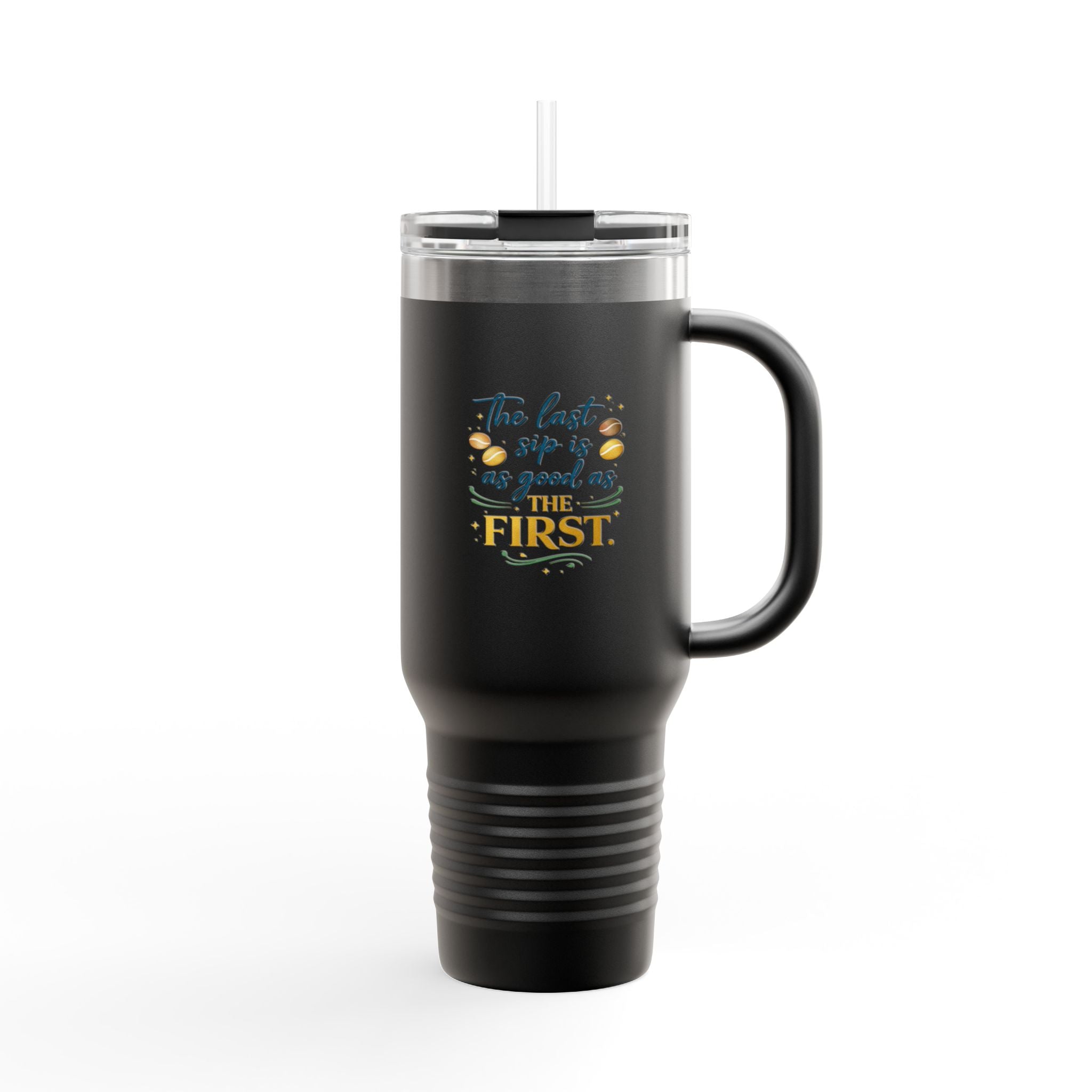 40oz Insulated Travel Mug – “The Last Sip Is As Good As The First” Floral Design