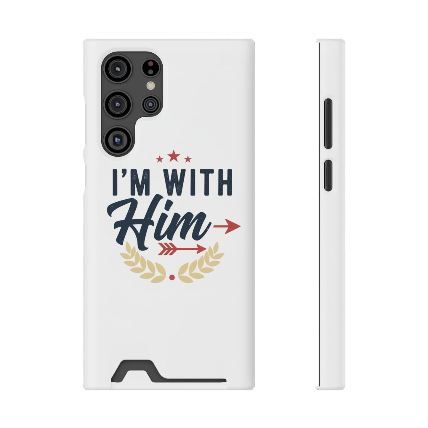 Phone Case with Card Holder — "I'm With Him" Patriotic Wallet Case