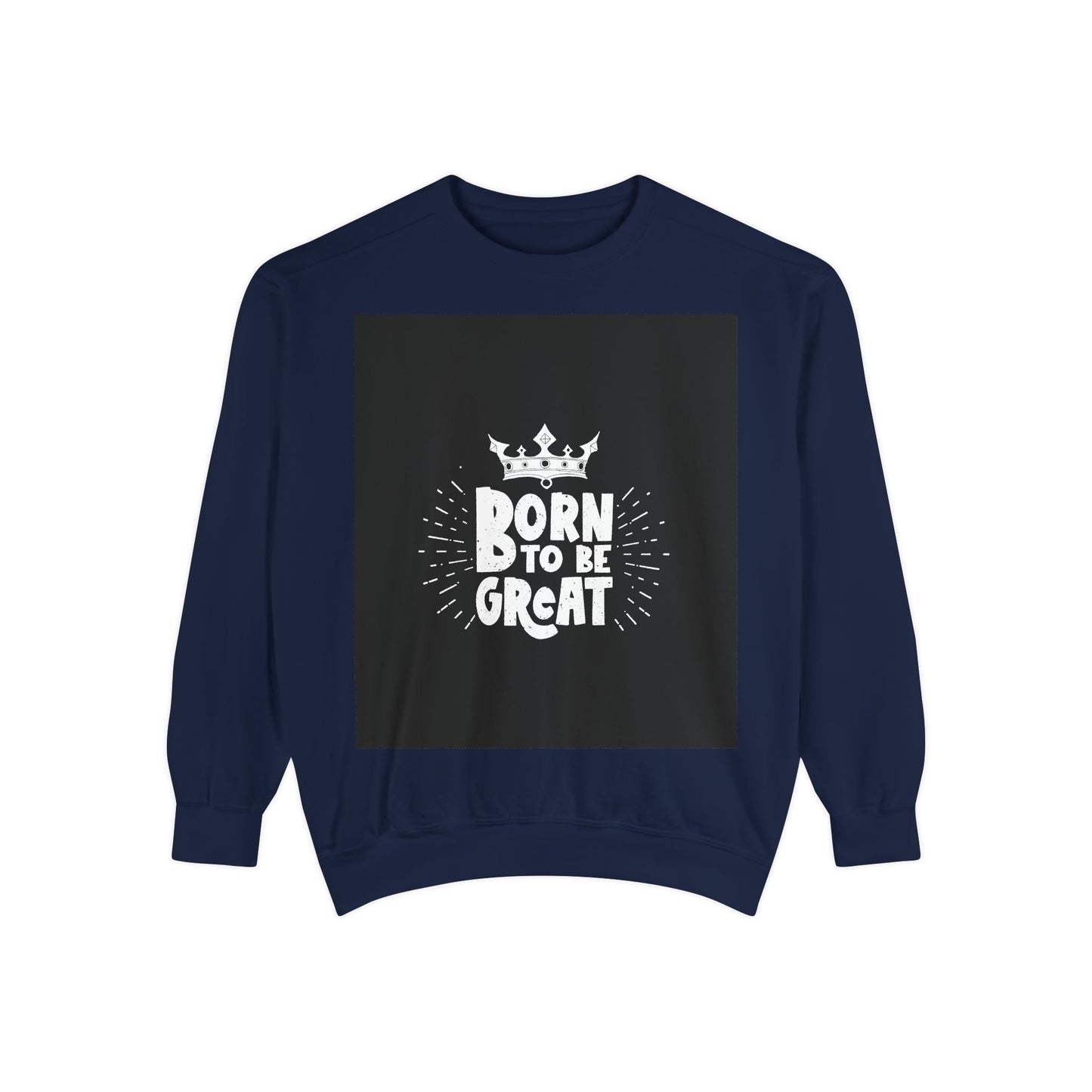 Born to Be Great Sweatshirt