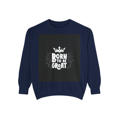 Born to Be Great Sweatshirt