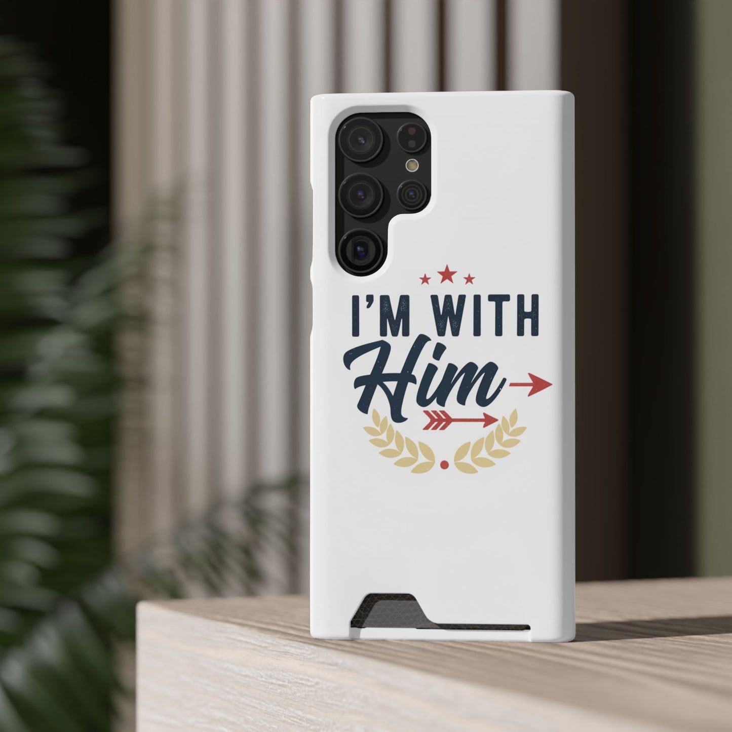 Phone Case with Card Holder — "I'm With Him" Patriotic Wallet Case