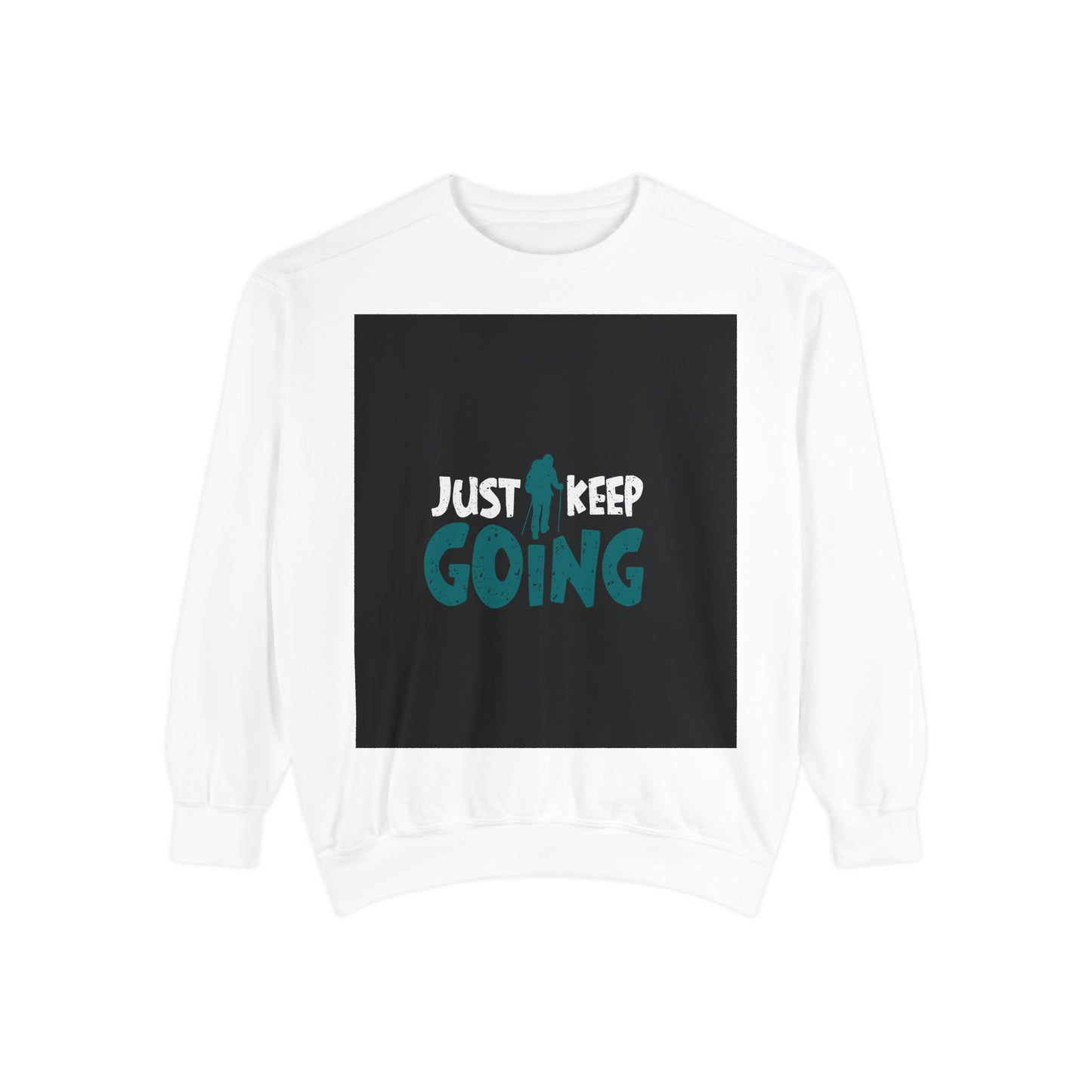 Just Keep Going Sweatshirt — Motivational Graphic Crewneck