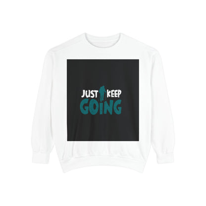 Just Keep Going Sweatshirt — Motivational Graphic Crewneck