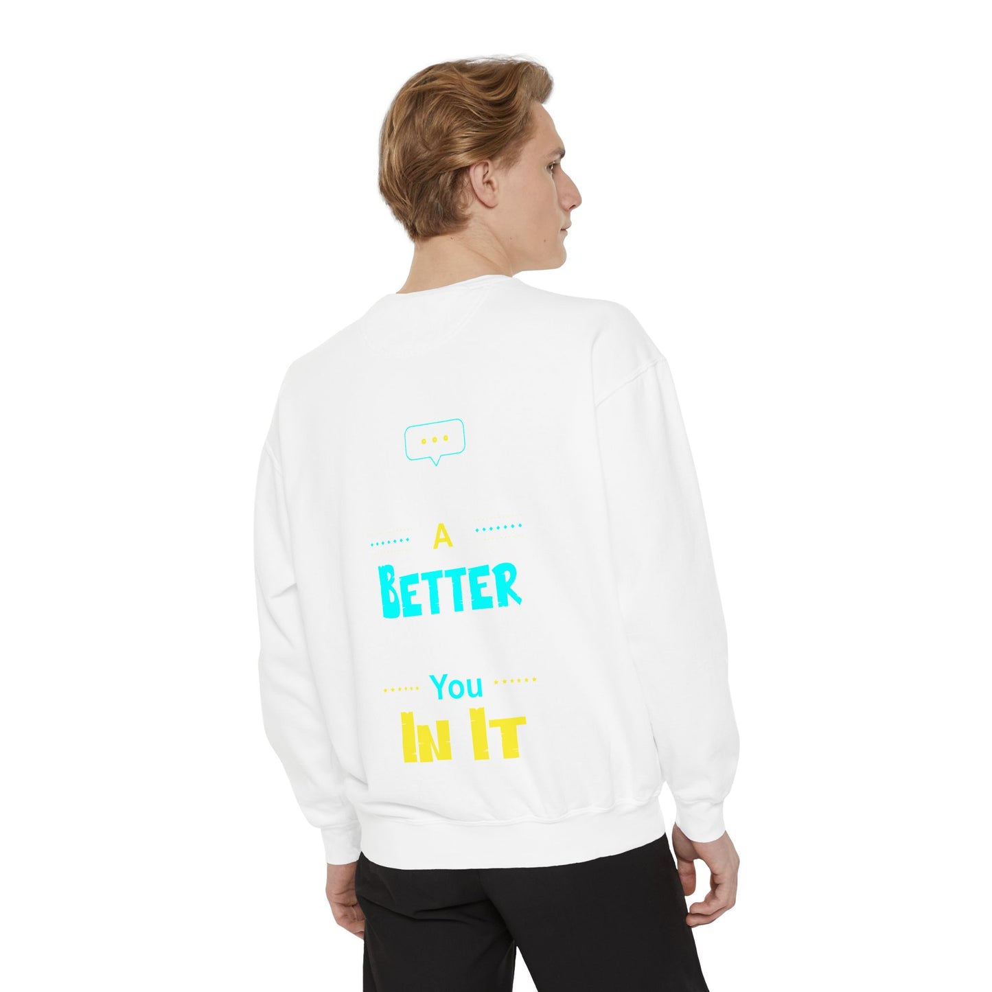 A Better You In It Sweatshirt — Positive Message Crewneck