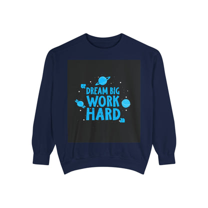Dream Big Work Hard Sweatshirt — Motivational Space Graphic Crewneck