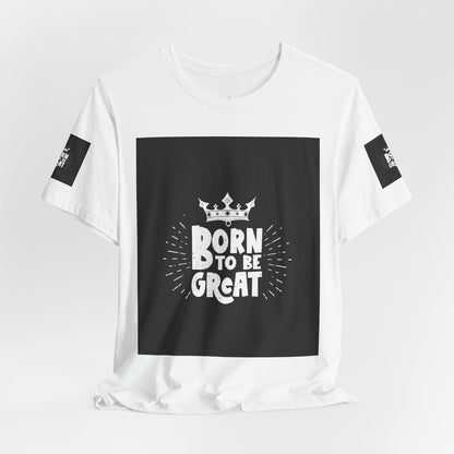 Born to Be Great T-Shirt — Inspirational Crown Graphic Tee
