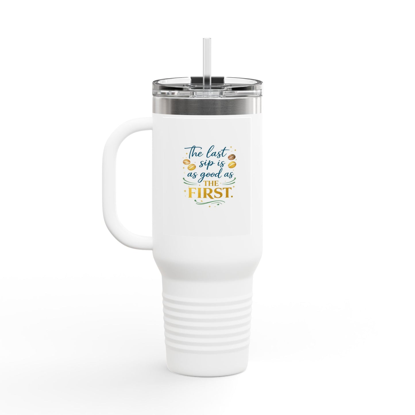 40oz Insulated Travel Mug – “The Last Sip Is As Good As The First” Floral Design