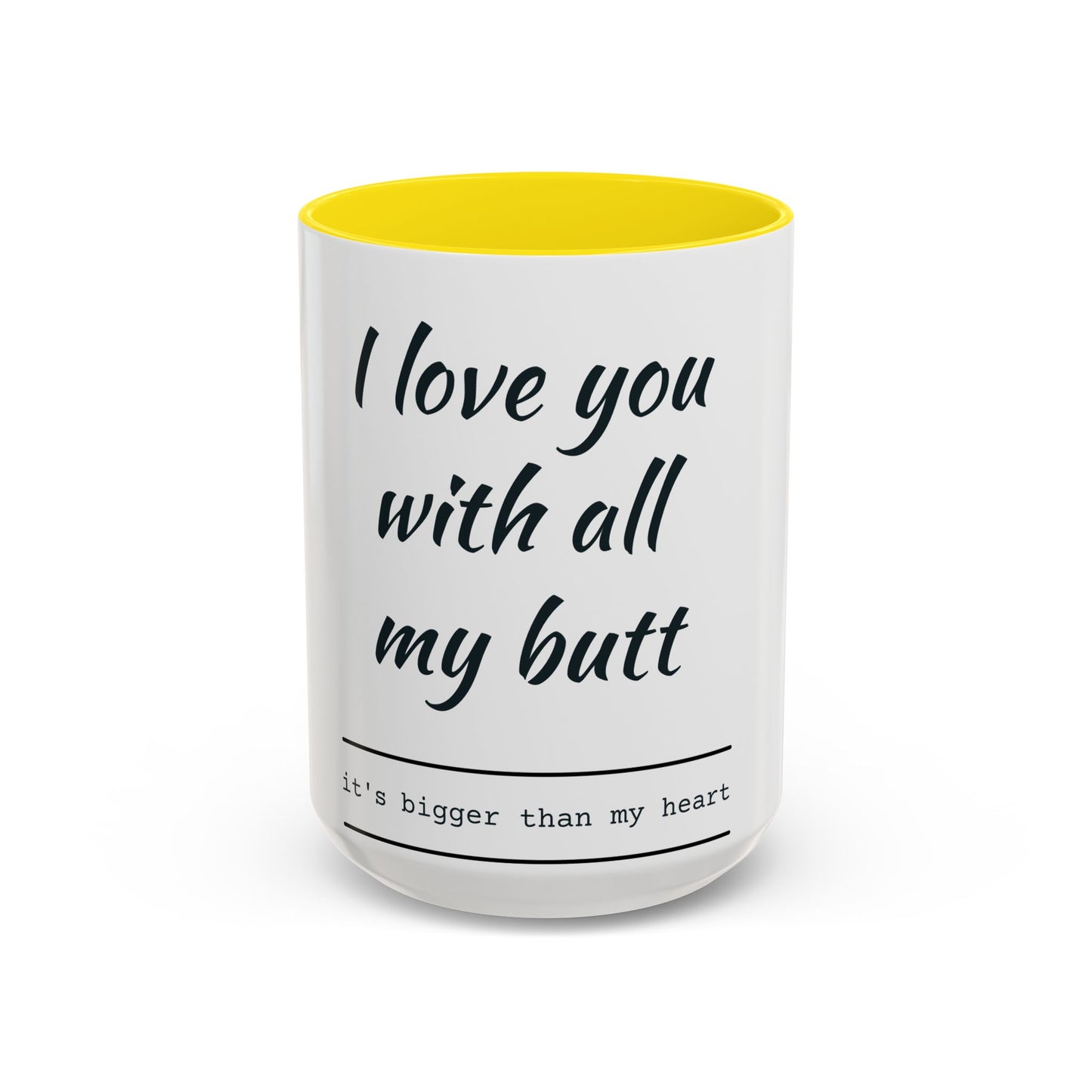 Coffee Mug — “I Love You With All My Butt” Funny Valentine Gift