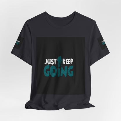 Just Keep Going T‑Shirt — Motivational Graphic Tee