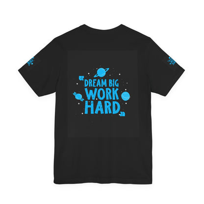 Motivational Tee "Dream Big Work Hard" — Inspirational Space Graphic T-Shirt