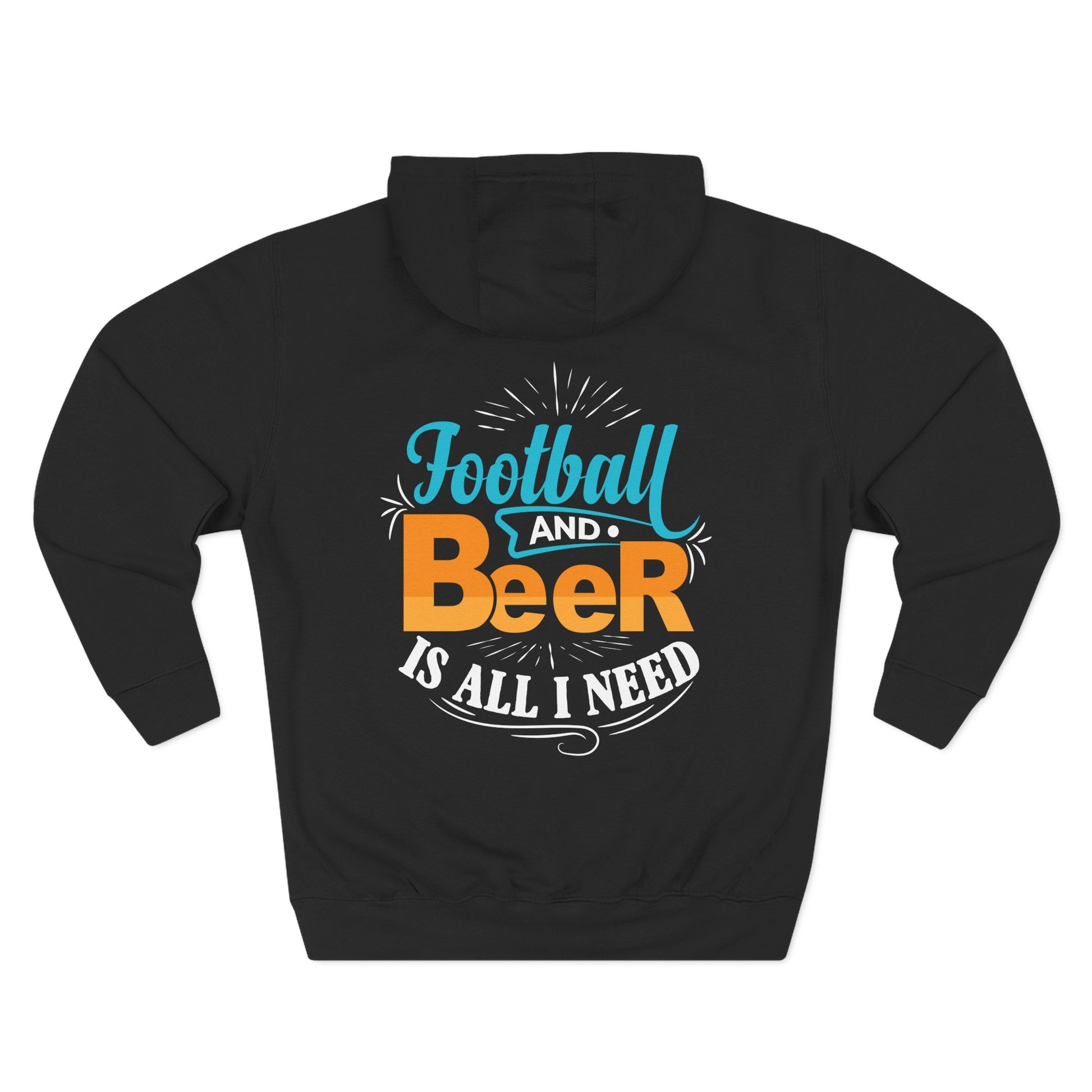 Football and Beer Hoodie — "Football and Beer Is All I Need" Graphic Pullover - Merit Sell