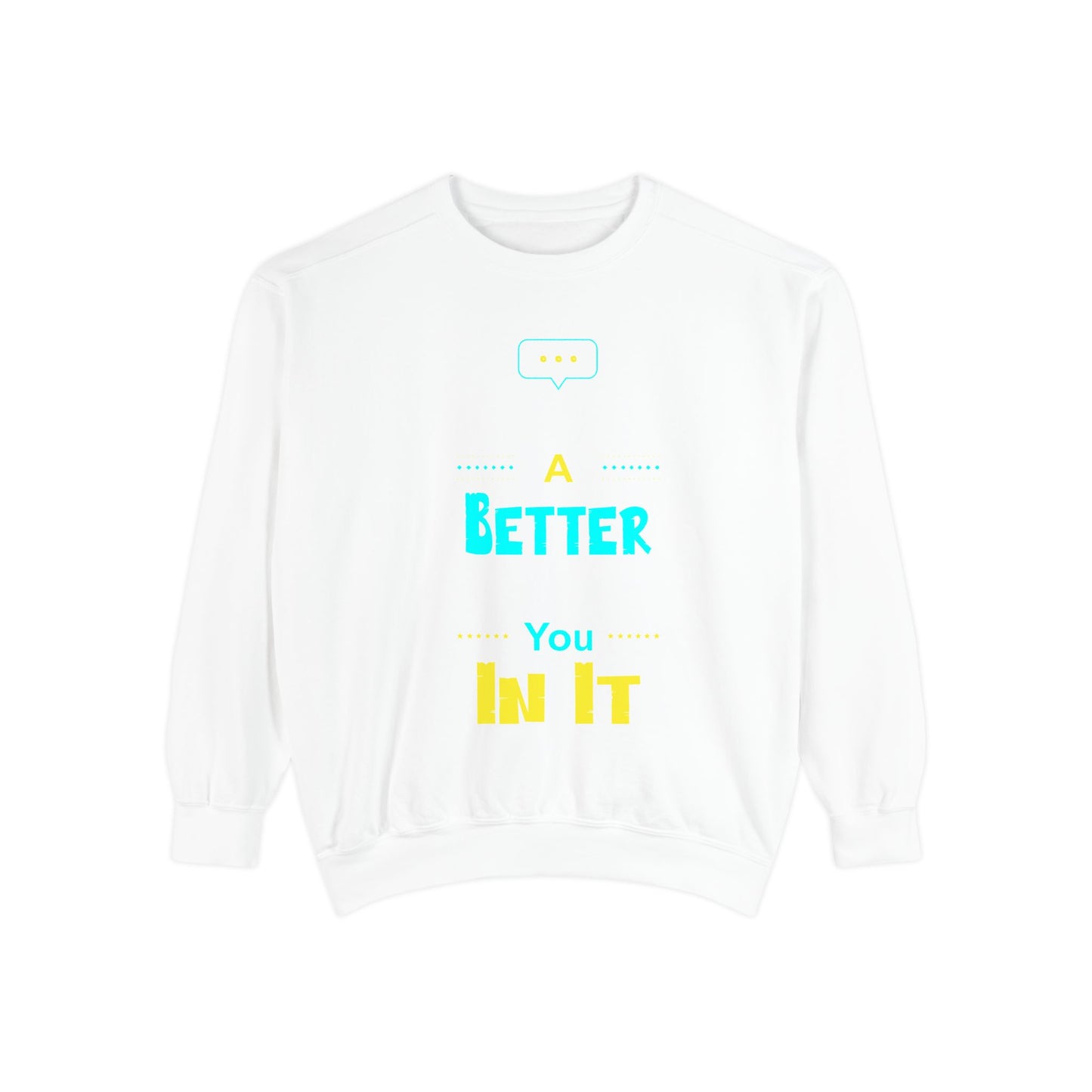 A Better You In It Sweatshirt — Positive Message Crewneck