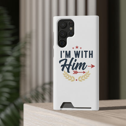 Phone Case with Card Holder — "I'm With Him" Patriotic Wallet Case