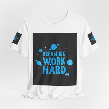 Motivational Tee "Dream Big Work Hard" — Inspirational Space Graphic T-Shirt