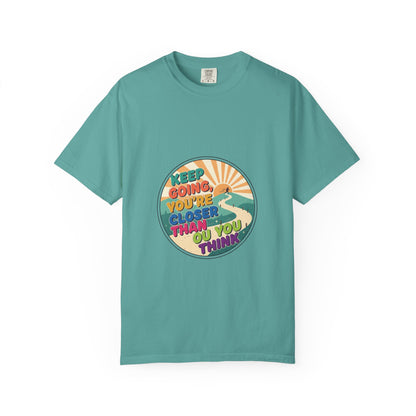 Keep Going You're Closer Than You Think T‑Shirt — Retro Motivational Tee