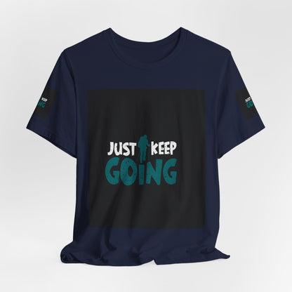 Just Keep Going T‑Shirt — Motivational Graphic Tee