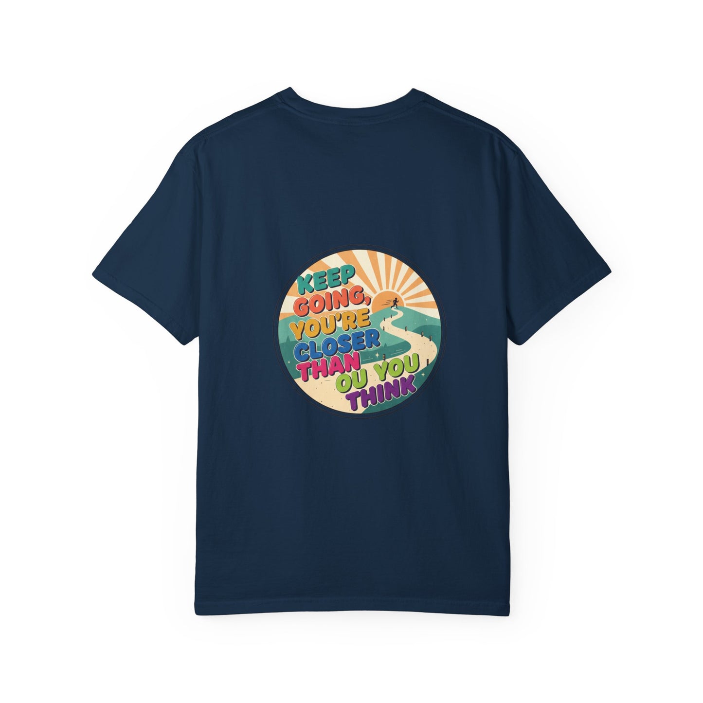 Keep Going You're Closer Than You Think T‑Shirt — Retro Motivational Tee