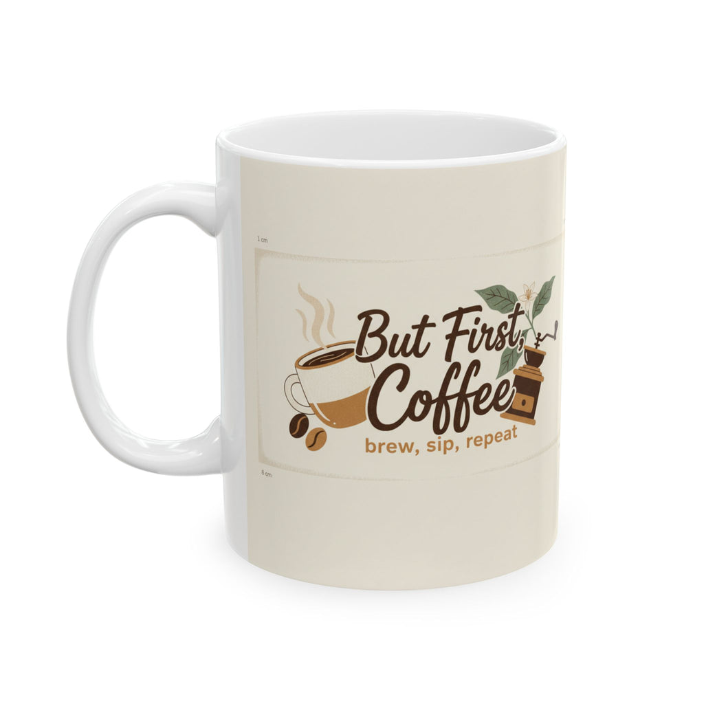 But First Coffee Ceramic Mug — 11oz & 15oz Morning Coffee Cup, Cute Coffee Lover Gift
