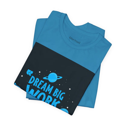 Motivational Tee "Dream Big Work Hard" — Inspirational Space Graphic T-Shirt