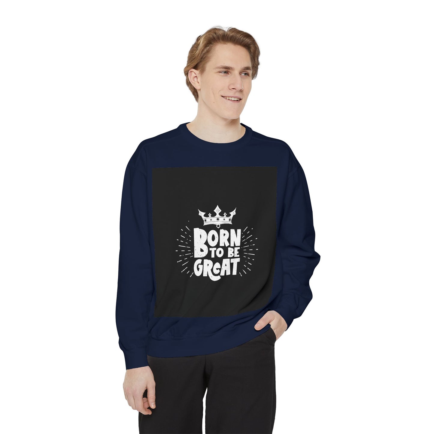 Born to Be Great Sweatshirt