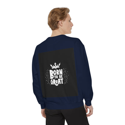Born to Be Great Sweatshirt