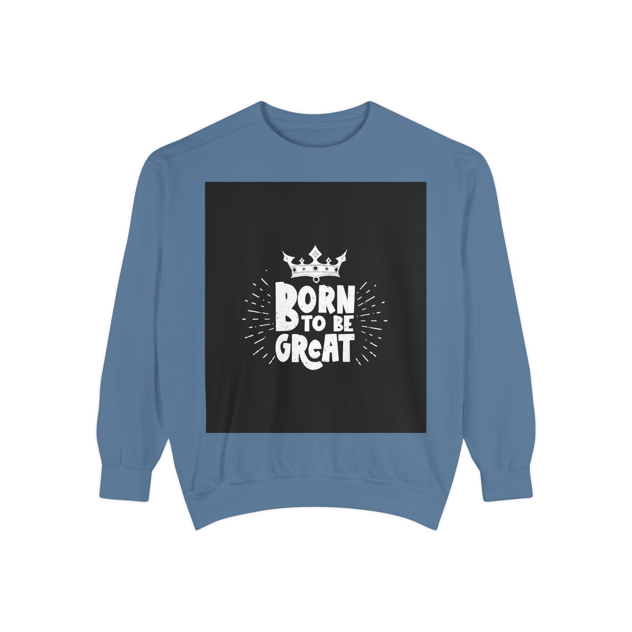 Born to Be Great Sweatshirt
